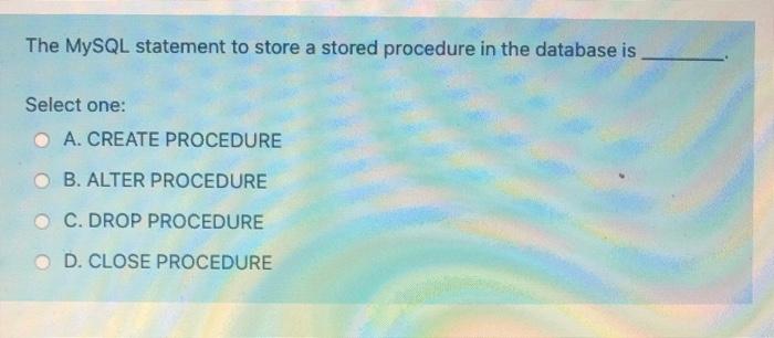 Solved The MySQL statement to store a stored procedure in | Chegg.com