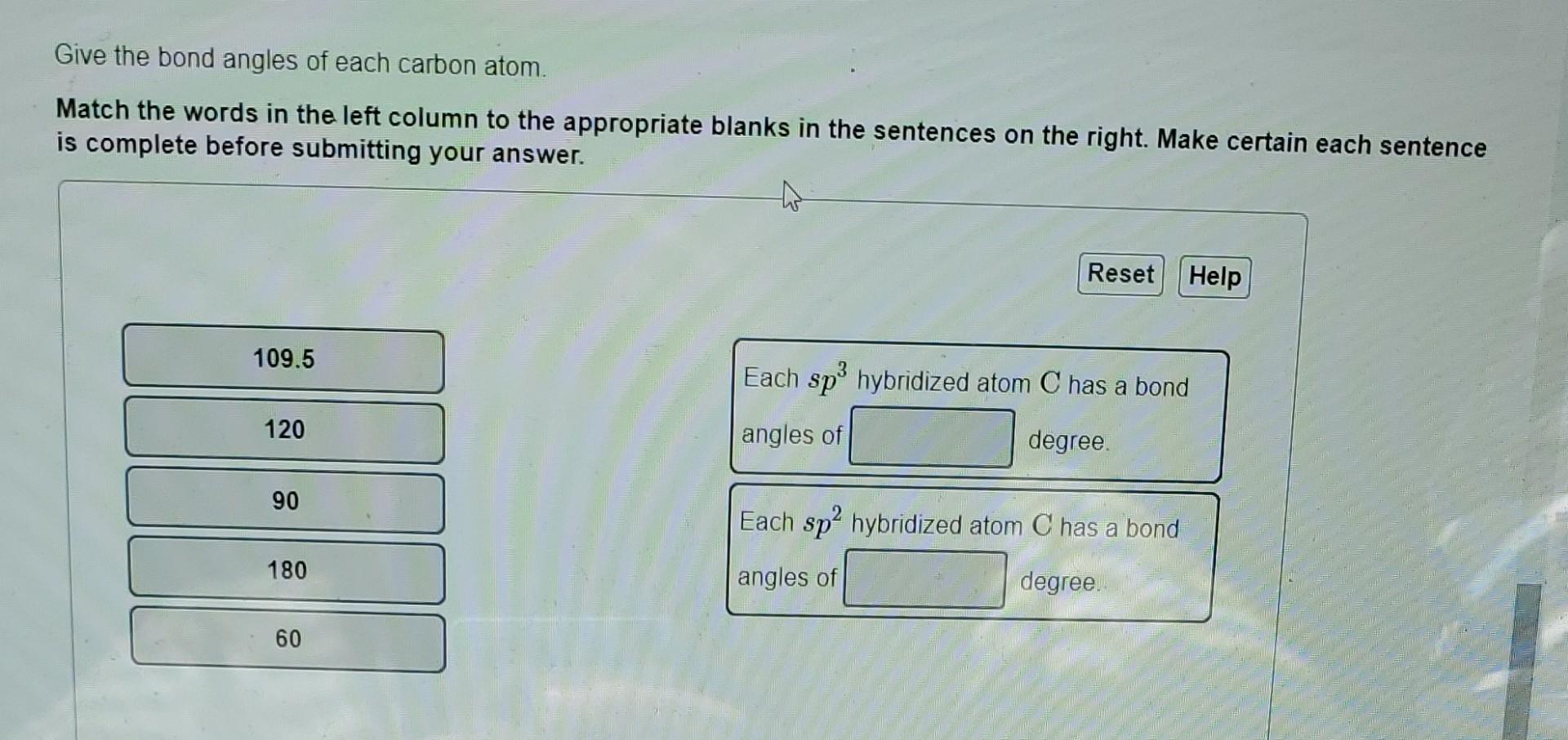 Solved Give the bond angles of each carbon atom. Match the | Chegg.com