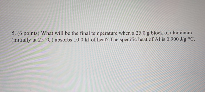 Solved 5. (6 Points) What Will Be The Final Temperature When | Chegg.com