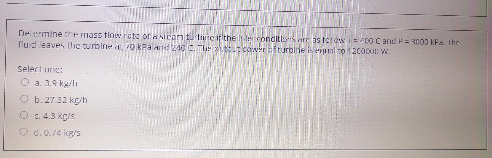 Solved Determine the mass flow rate of a steam turbine if | Chegg.com
