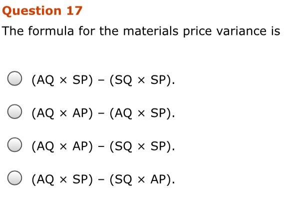 Solved Question 17 The formula for the materials price | Chegg.com