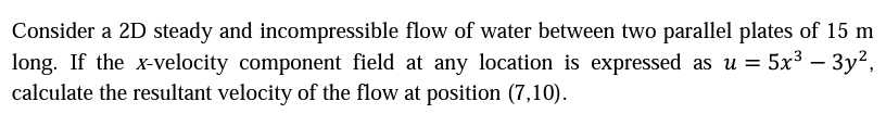 Solved Consider a 2D steady and incompressible flow of water | Chegg.com