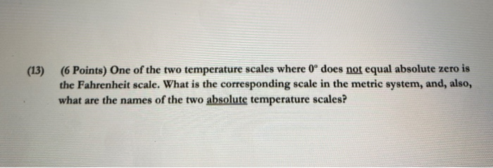 Solved 13 6 Points One Of The Two Temperature Scales Chegg Com