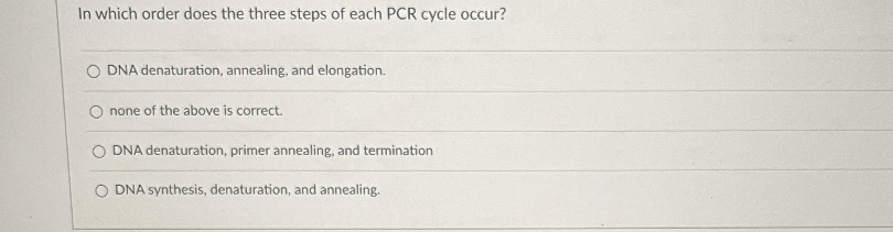 Solved In which order does the three steps of each PCR cycle | Chegg.com