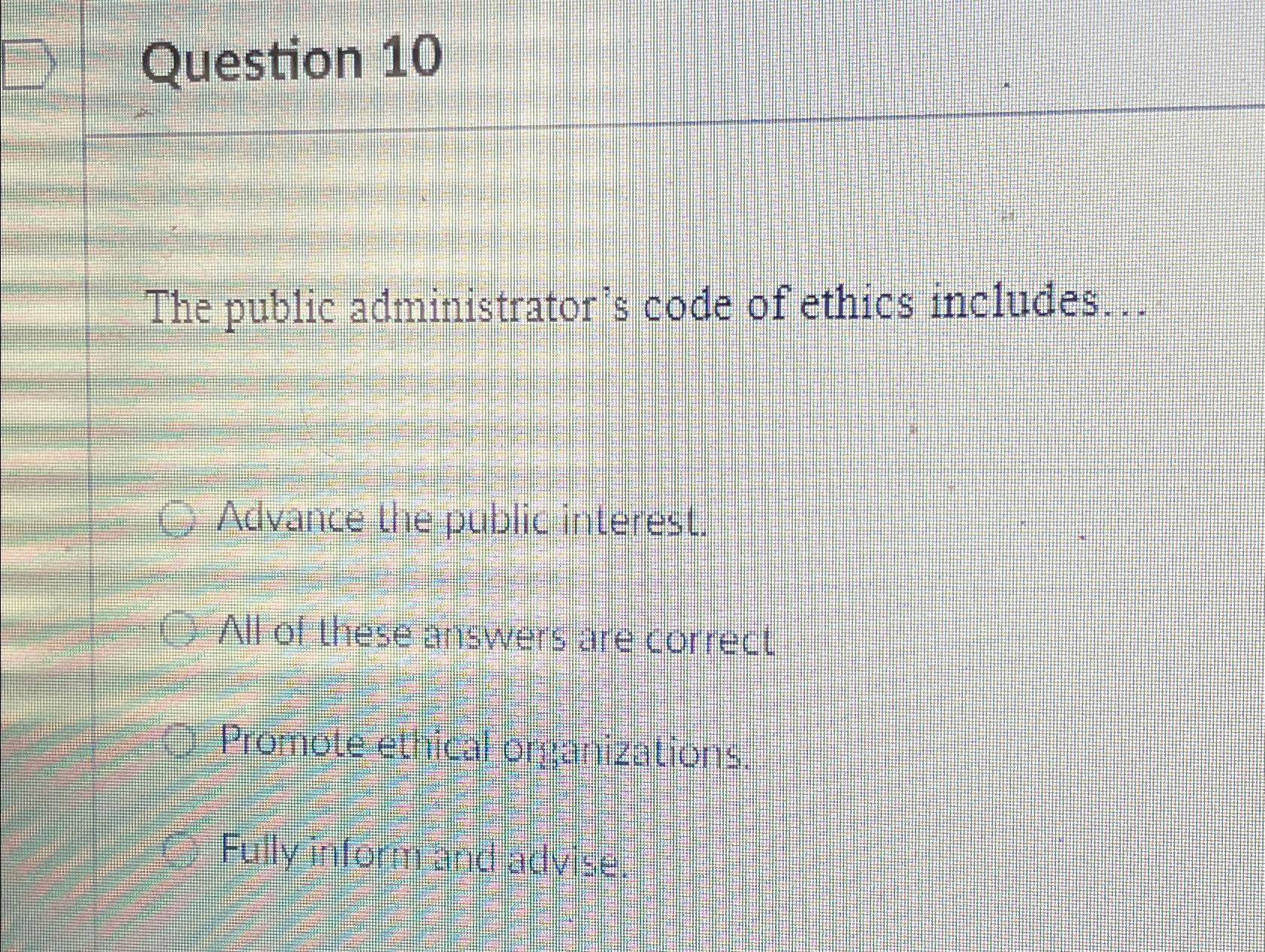 Solved Question 10The Public Administrator's Code Of Ethics | Chegg.com