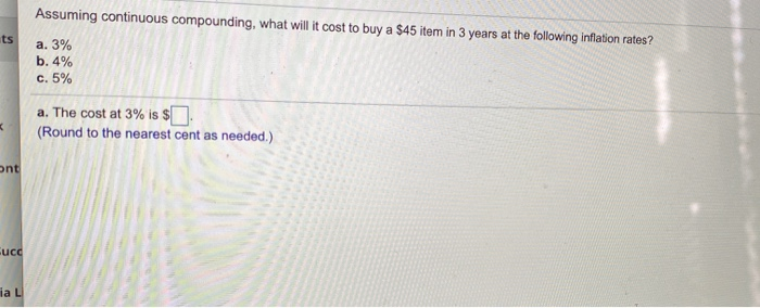 Compounded Cost Solved Assuming continuous compounding, what will it cost to | Chegg.com