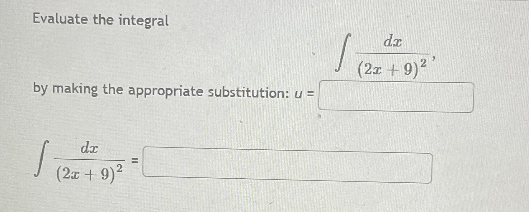 Solved Evaluate The Integral∫﻿﻿dx2x92by Making The 2242