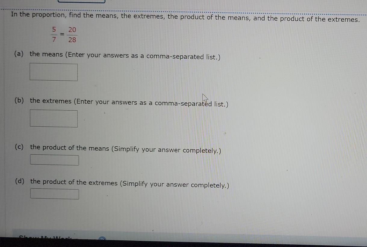 Solved In the proportion, find the means, the extremes, the