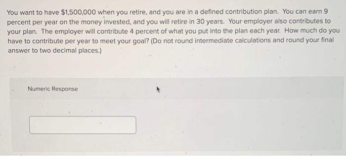 Solved You Want To Have $1,500,000 When You Retire, And You | Chegg.com