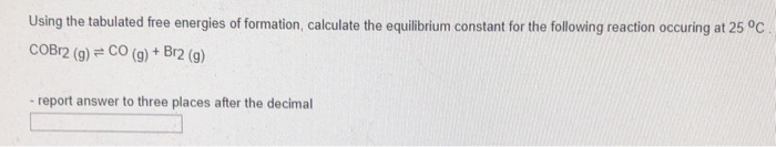 Solved Using the tabulated free energies of formation | Chegg.com