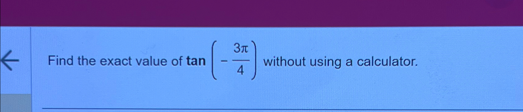 solved-find-the-exact-value-of-tan-3-4-without-using-a-chegg