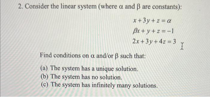 Solved 2. Consider the linear system (where α and β are | Chegg.com