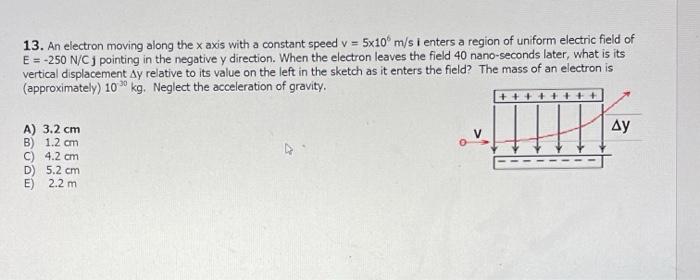 Solved 13. An electron moving along the x axis with a | Chegg.com