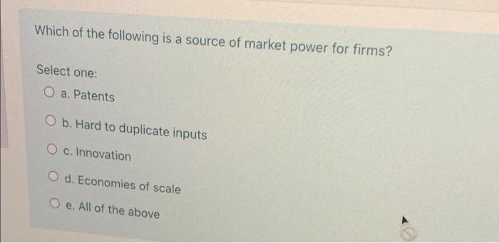 Solved Which Of The Following Is A Source Of Market Power | Chegg.com