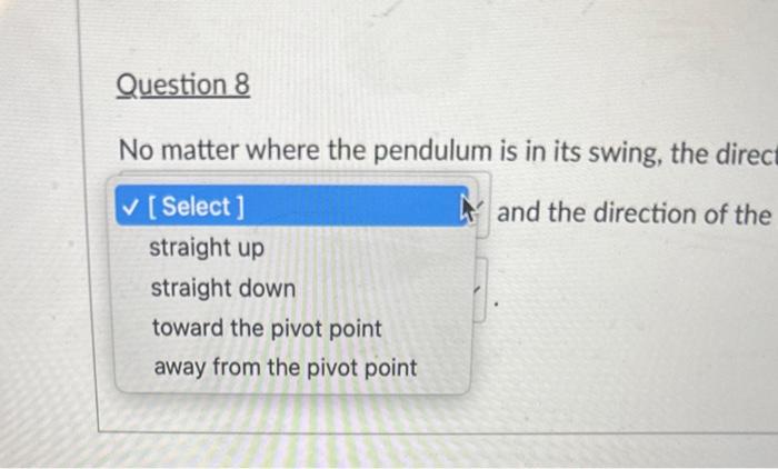 Solved No Matter Where The Pendulum Is In Its Swing, The | Chegg.com