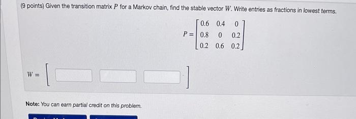 Solved (9 points) Given the transition matrix P for a Markov | Chegg.com