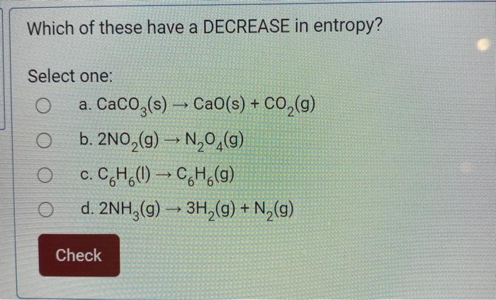 Solved Which of these have a DECREASE in entropy? Select | Chegg.com