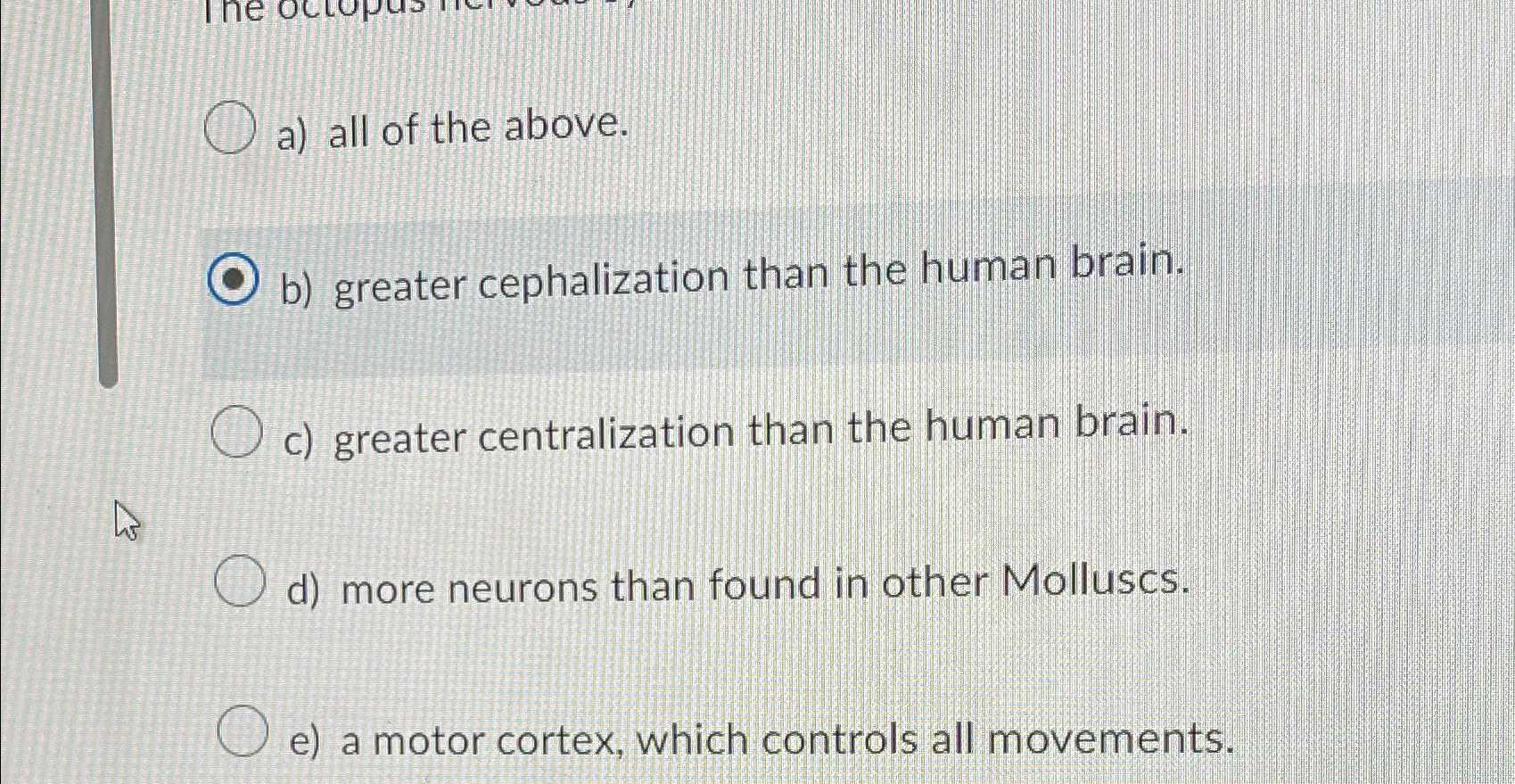 Solved a) ﻿all of the above.b) ﻿greater cephalization than | Chegg.com