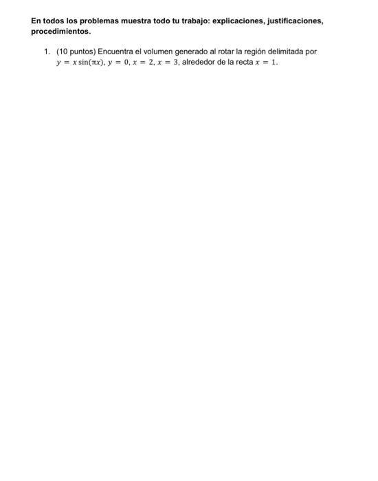 En todos los problemas muestra todo tu trabajo: explicaciones, justificaciones, procedimientos. 1. (10 puntos) Encuentra el v