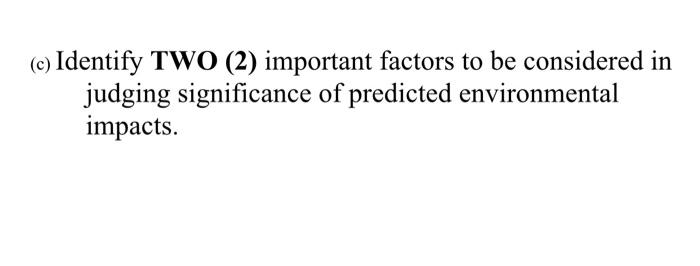 Solved (c) Identify TWO (2) important factors to be | Chegg.com