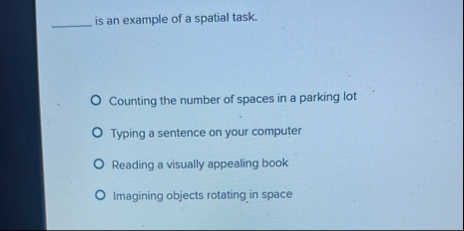 Solved ﻿is an example of a spatial task.Counting the | Chegg.com