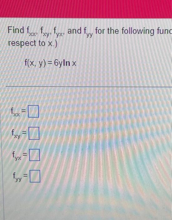 Solved Find Fxx Fxy Fyx And Fyy For The Following Func