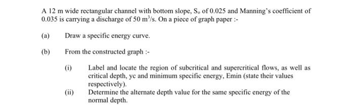 Solved A 12 m wide rectangular channel with bottom slope, S, | Chegg.com