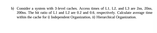 Solved b) ﻿Consider a system with 3-level caches. Access | Chegg.com
