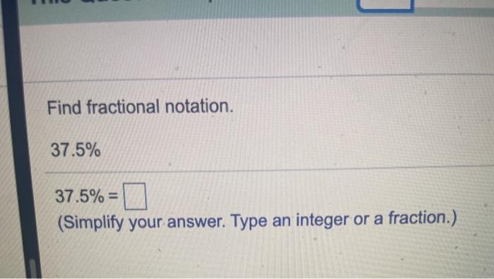 Solved Find fractional notation. 37.5% 37.5% = (Simplify | Chegg.com