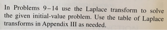 Solved In Problems 9-14 use the Laplace transform to solve | Chegg.com