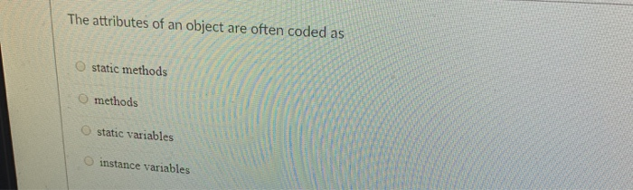 solved-the-attributes-of-an-object-are-often-coded-as-static-chegg