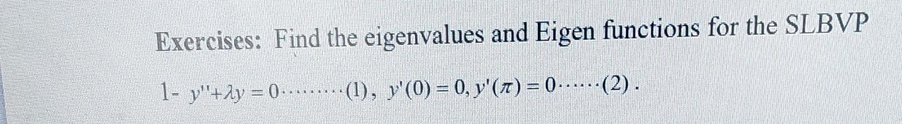 Solved Exercises: Find The Eigenvalues And Eigen Functions | Chegg.com