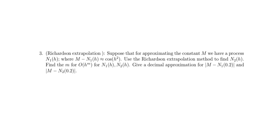 Solved (Richardson Extrapolation ): Suppose That For | Chegg.com