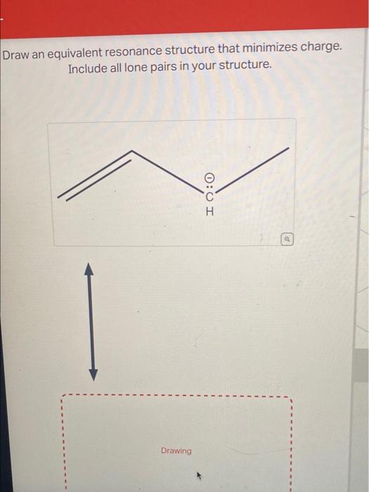 Solved Draw an equivalent resonance structure that minimizes