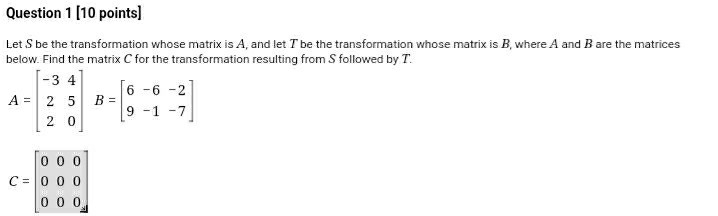 Solved Question 1 (10 points) Let S be the transformation | Chegg.com
