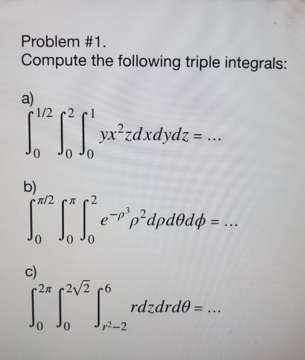 Solved Problem #1. Compute the following triple integrals: | Chegg.com