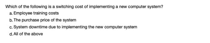 Solved Which of the following is a switching cost of | Chegg.com