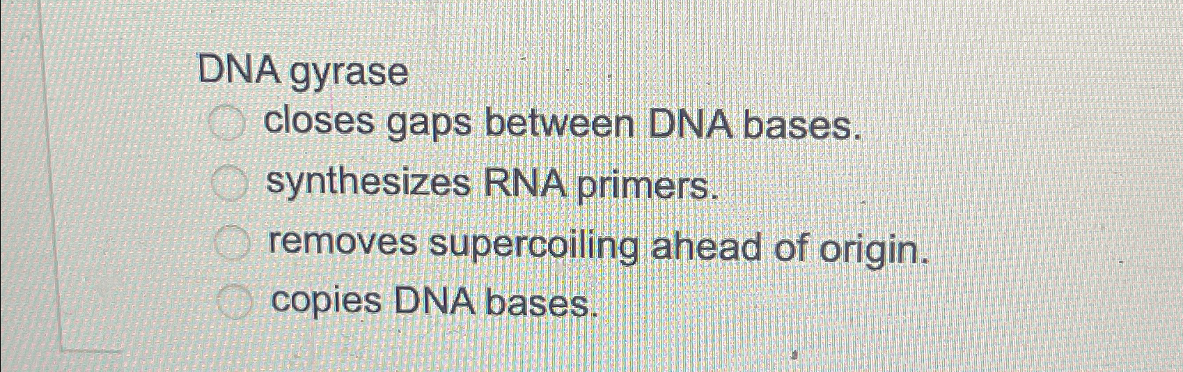 Solved DNA gyrase closes gaps between DNA bases. synthesizes | Chegg.com 
