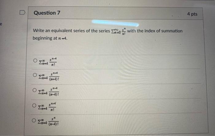 Solved Question 7 4 pts e Write an equivalent series of the | Chegg.com