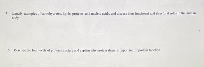 4. Identify examples of carbohydrates, lipids, proteins, and nucleic acids, and discuss their functional and structural roles