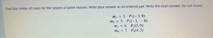 Solved Find the center of mass for the system of point | Chegg.com