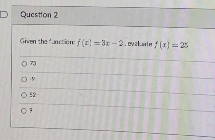Solved D Question 2 Given the function: f(x) = 3x - 2, | Chegg.com