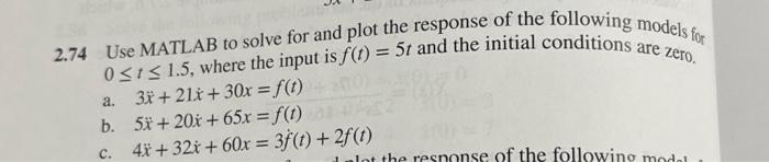 Solved 2.74 Use MATLAB to solve for and plot the response of | Chegg.com