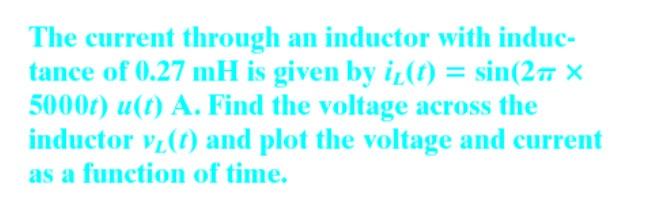 Solved The current through an inductor with inductance of | Chegg.com