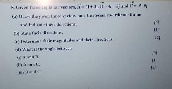 Solved 5 Given Three Coplanar Vectors A 6i 3j B 4i 8j And