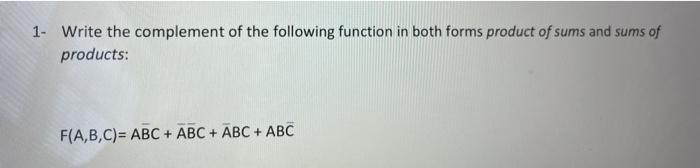 Solved 1. Write the complement of the following function in | Chegg.com