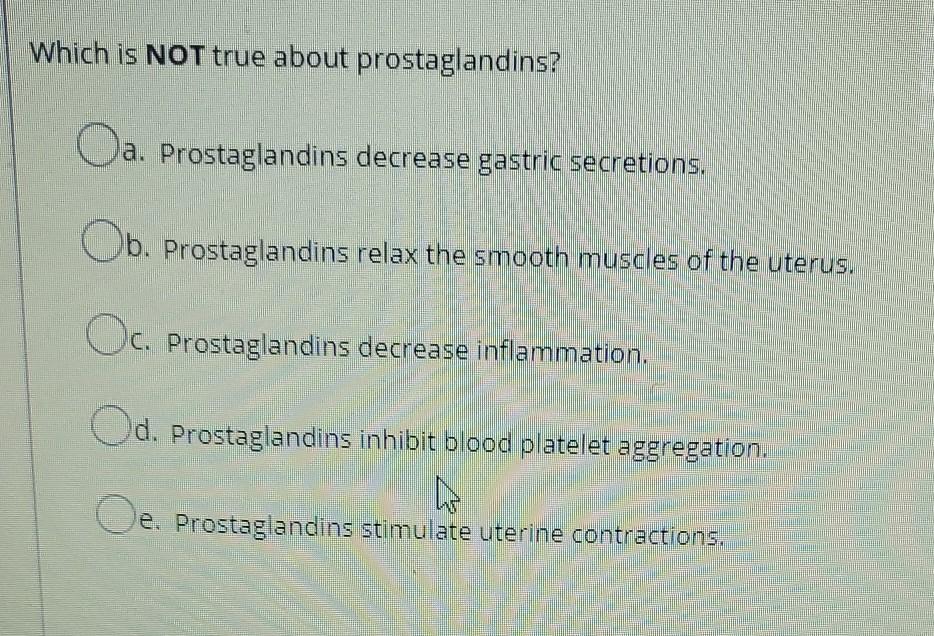 which of the following statements about prostaglandins is not true
