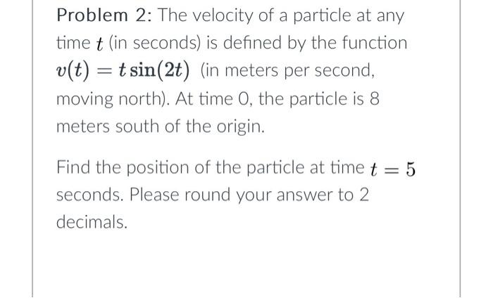Solved Problem 2 : The velocity of a particle at any time t | Chegg.com