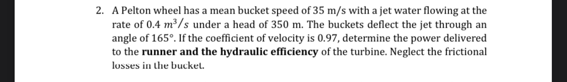 Solved A Pelton wheel has a mean bucket speed of 35ms ﻿with | Chegg.com