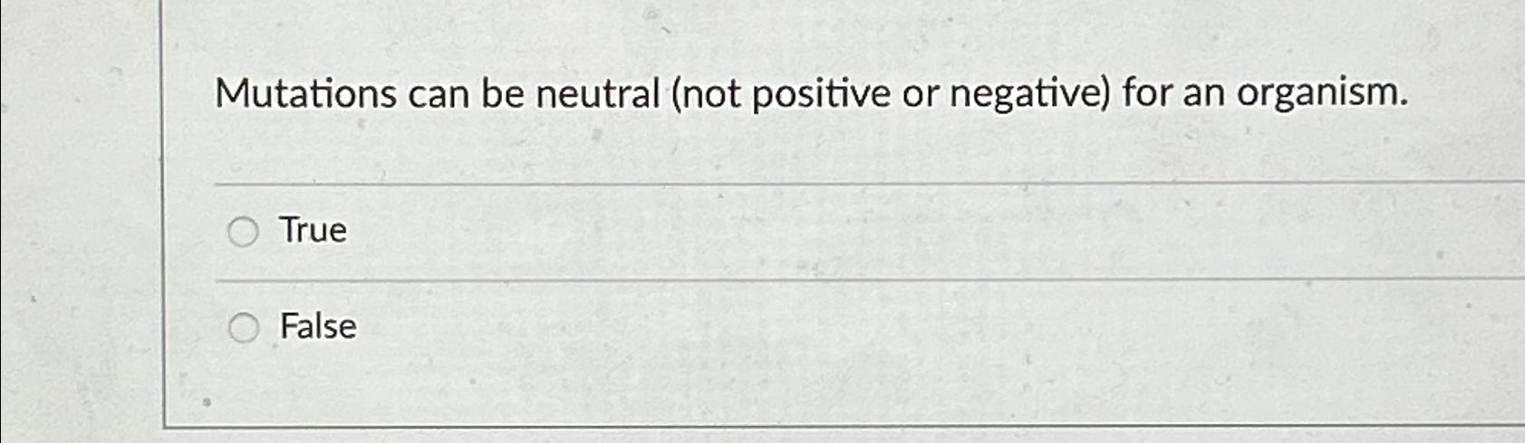 Solved Mutations can be neutral (not positive or negative) | Chegg.com